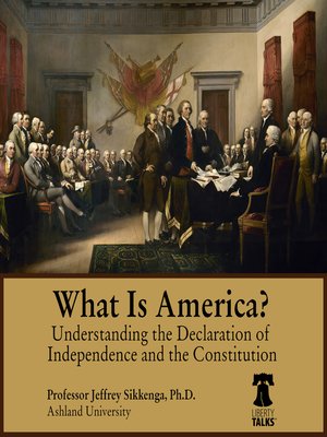 cover image of What Is America?: Understanding the Declaration of Independence and the Constitution
